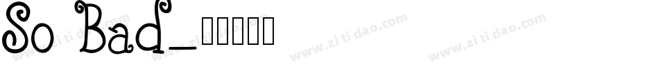 So Bad字体转换